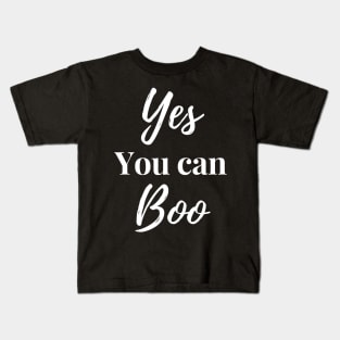 Yes you can boo Kids T-Shirt